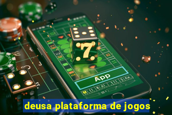 deusa plataforma de jogos